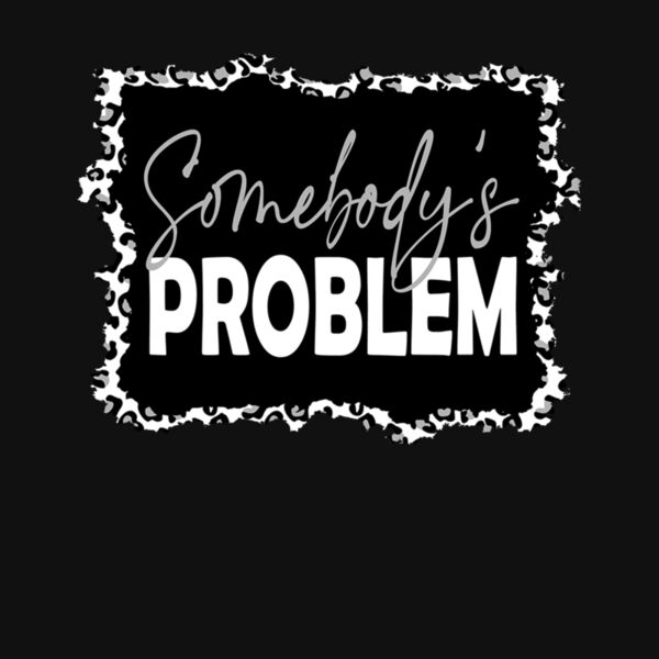 Somebody s Problem Thumbnail