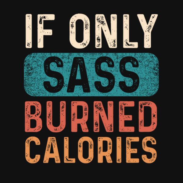If Only Sass burned calories Thumbnail