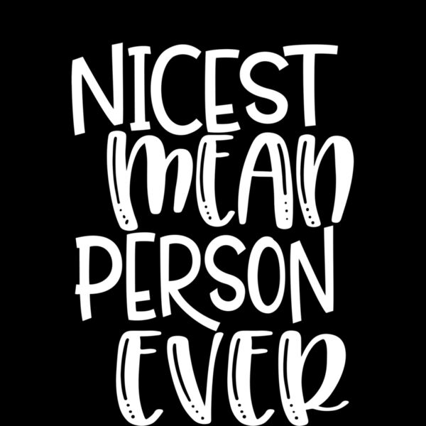 NICEST MEAN PERSON EVER Thumbnail