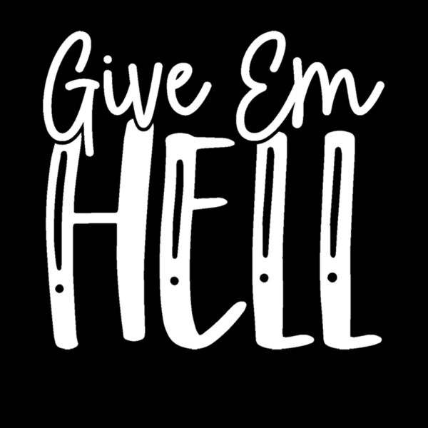 GIVE EM HELL Thumbnail