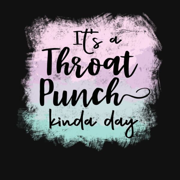 THROAT PUNCH KINDA DAY Thumbnail