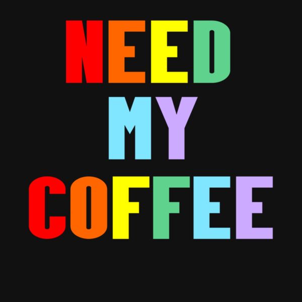 NEED MY COFFEE Thumbnail