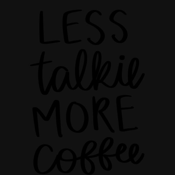 LESS TALKIE MORE COFFEE Thumbnail