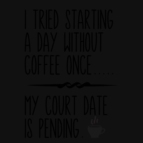 A DAY WITHOUT COFFEE COURT DATE Thumbnail