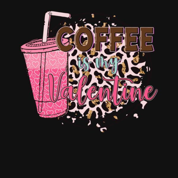 COFFEE IS MY VALENTINE  LEOPARD Thumbnail
