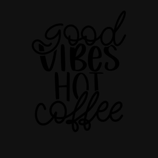 Good Vibes Hot Coffee Thumbnail