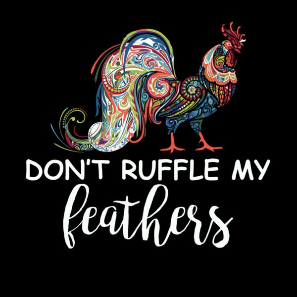 DON T RUFFLE MY FEATHERS Thumbnail