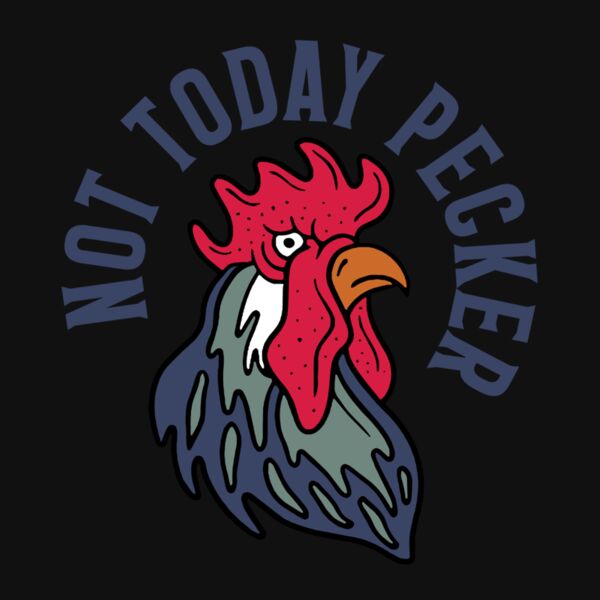 NOT TODAY PECKER Thumbnail