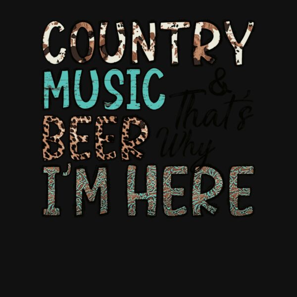 Country Music And beer thats why Im Here Thumbnail