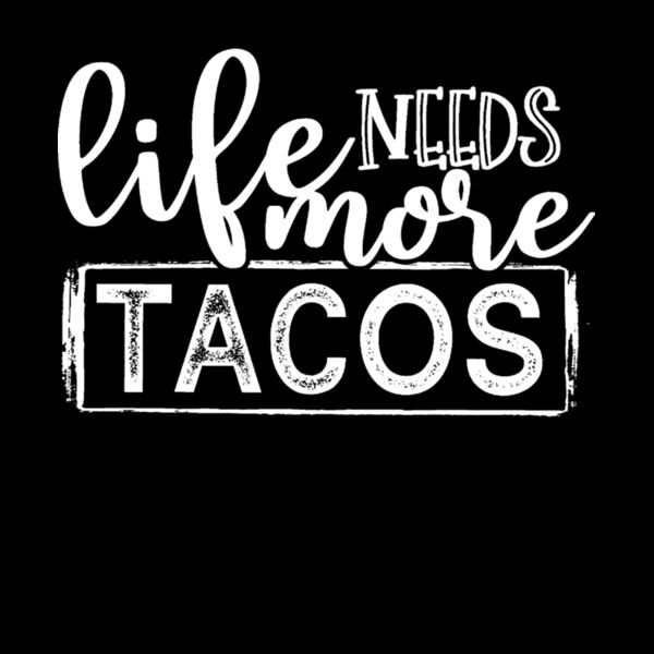 Life Needs More Tacos Thumbnail