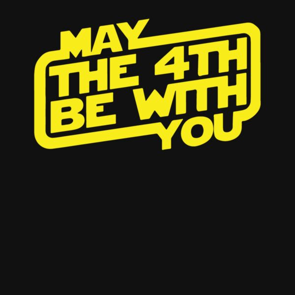 MAY THE 4TH BE WITH YOU Thumbnail