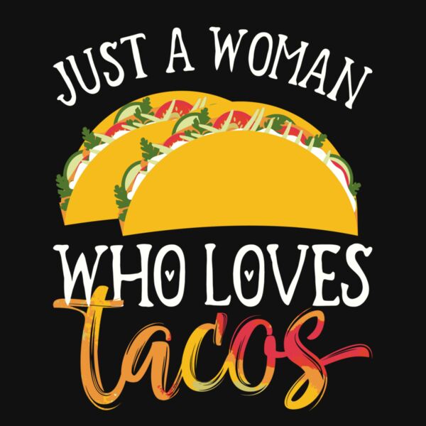 Just A Woman Who Loves Tacos Thumbnail