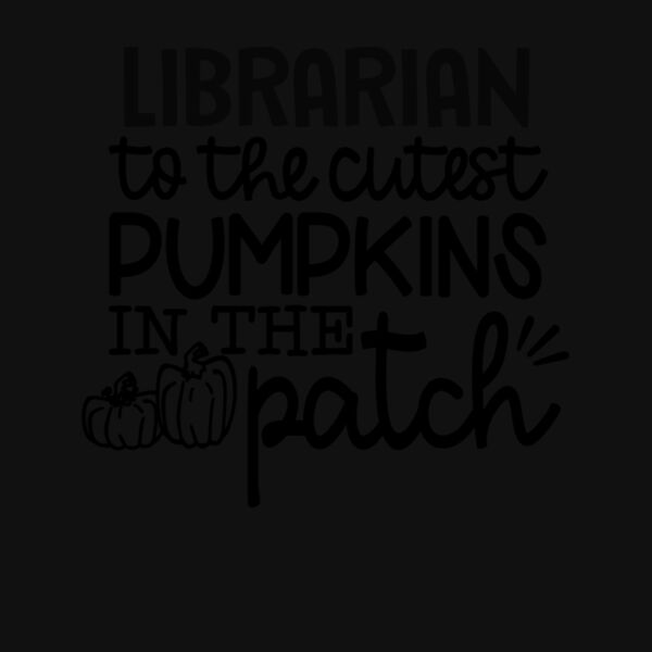 LIBRARIAN TO THE CUTEST PUMPKINS Thumbnail