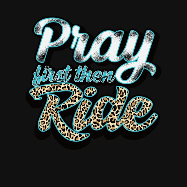 PRAY FIRST THEN RIDE Thumbnail