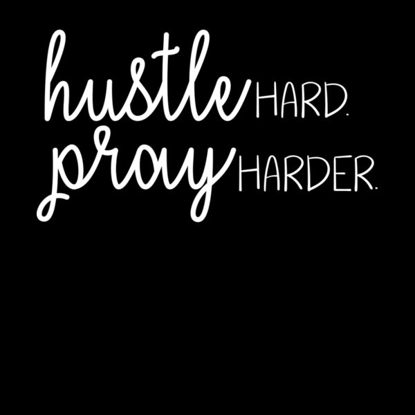 HUSTLE HARD PRAY HARDER Thumbnail