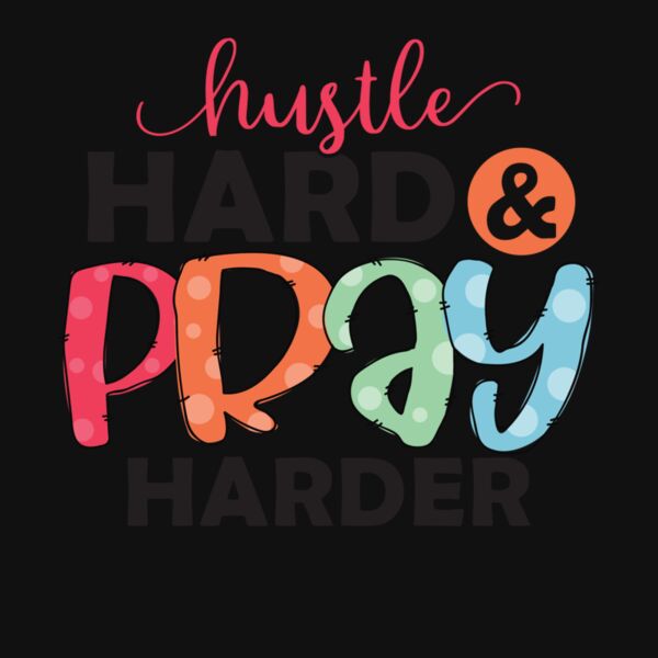 hustle hard and pray harder Thumbnail