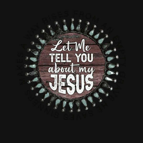 LET ME TELL YOU ABOUT MY JESUS Thumbnail