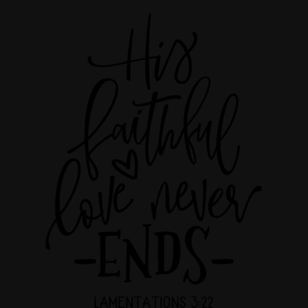 HIS FAITHFUL LOVE NEVER ENDS Thumbnail