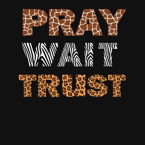 PRAY WAIT TRUST  ANIMAL PRINT Thumbnail