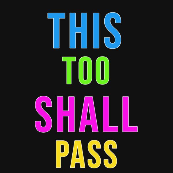 THIS TOO SHALL PASS  Thumbnail