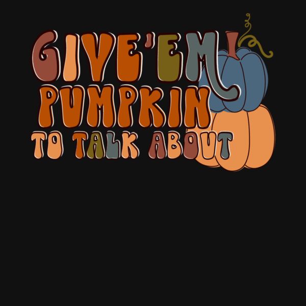 GIVE EM PUMPKIN TO TALK ABOUT Thumbnail