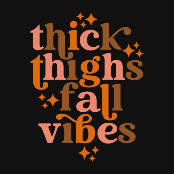 THICK THIGHS FALL VIBES Thumbnail