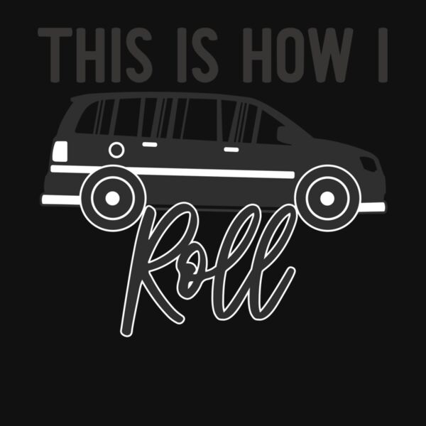 THIS IS HOW I ROLL MINIVAN Thumbnail