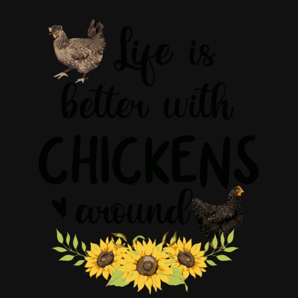 LIFE IS BETTER WITH CHICKENS AROUND Thumbnail
