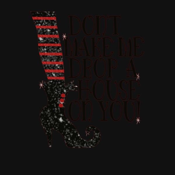 Don t Make Me Drop A House On You Thumbnail