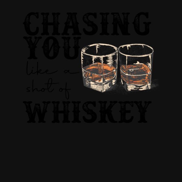 Chasing You Like A Shot Of Whiskey Thumbnail