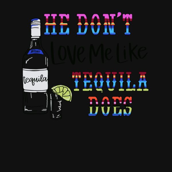 HE DONT LOVE ME LIKE TEQUILA DOES Thumbnail