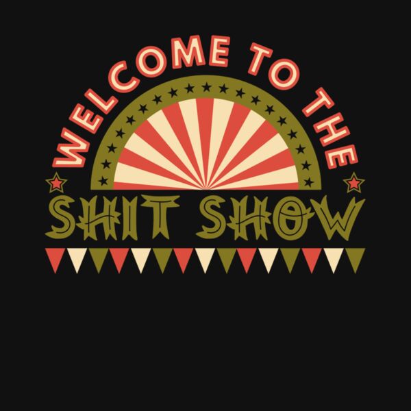 Welcome to the Shit Show Thumbnail