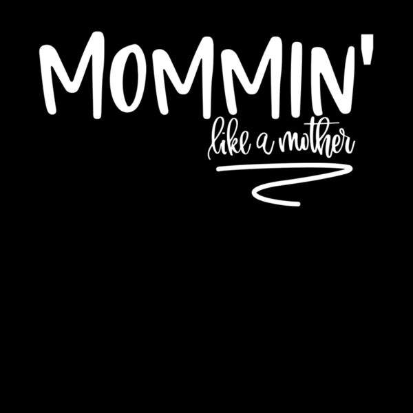 MOMMIN LIKE A MOTHER Thumbnail
