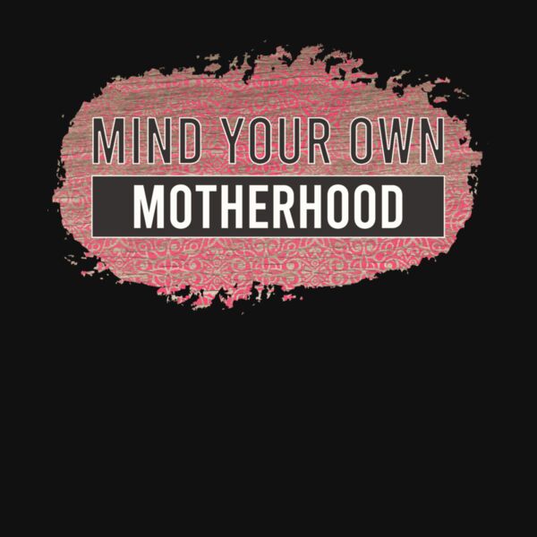 mind your own motherhood Thumbnail