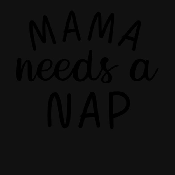MAMA NEEDS A NAP Thumbnail