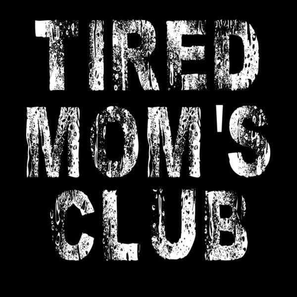 Tired moms club Thumbnail