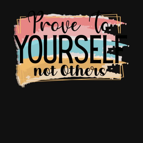 Prove to yourself not others Thumbnail