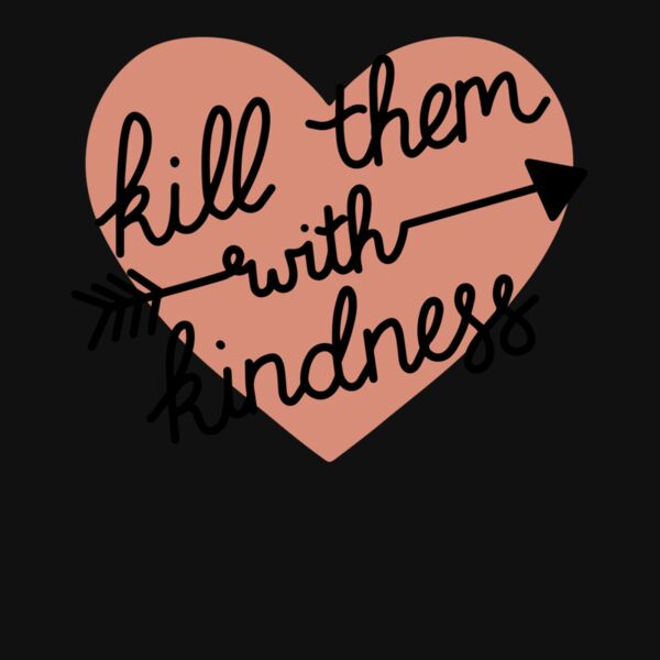 KILL EM WITH KINDNESS HEART Thumbnail