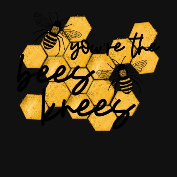 Youre The Bees knees Thumbnail