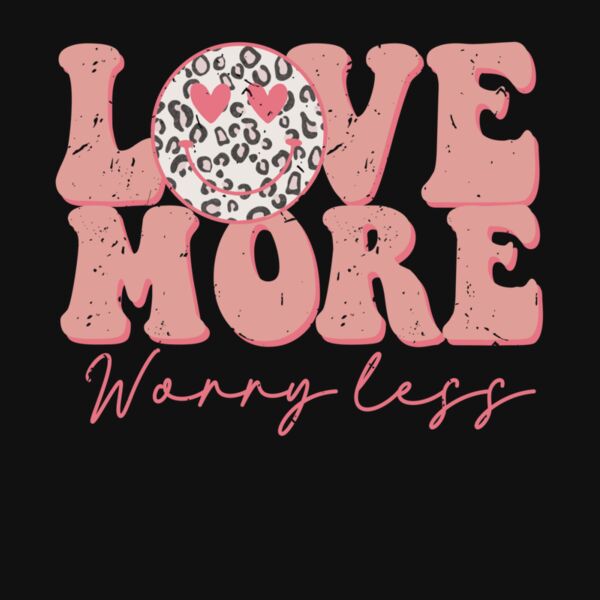 LOVE MORE WORRY LESS Thumbnail